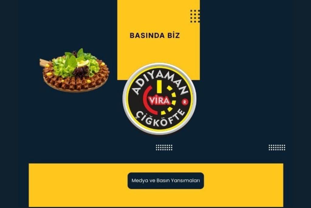 Adıyaman Vira Çiğköfte markasının basın ve medya yansımaları